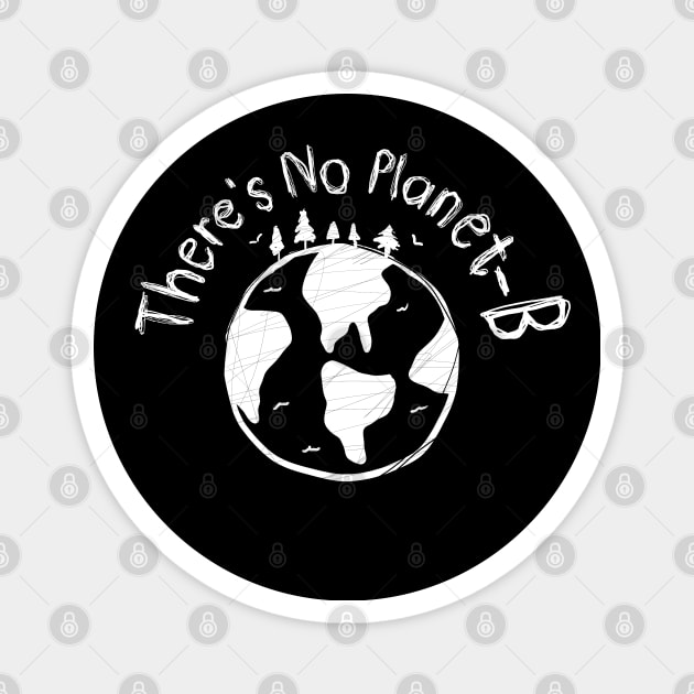 There's No Planet B Magnet by A Comic Wizard